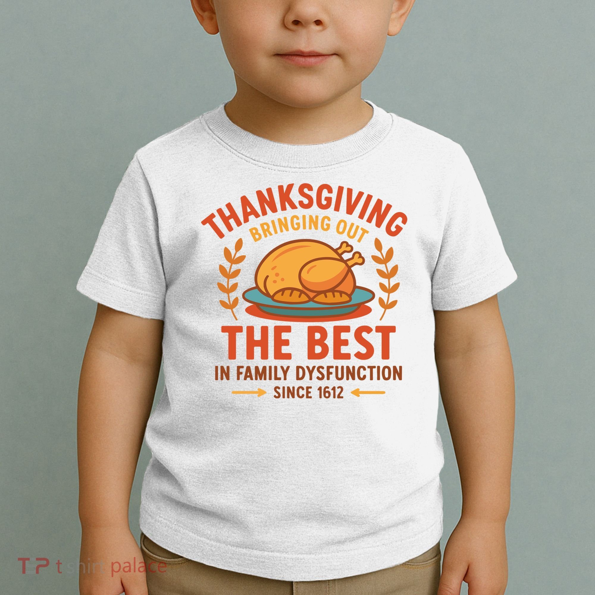 Thanksgiving Bringing Out The Best In Family Dysfunction Toddler T-Shirt