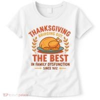 Thanksgiving Bringing Out The Best In Family Dysfunction Women's T-Shirt thumb 0