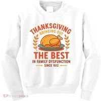 Thanksgiving Bringing Out The Best In Family Dysfunction Kids Sweatshirt thumb 0