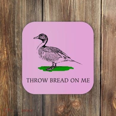 Throw Bread On Me Funny Duck Apparel Coaster