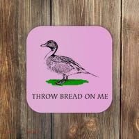 Throw Bread On Me Funny Duck Apparel Coaster thumb 0