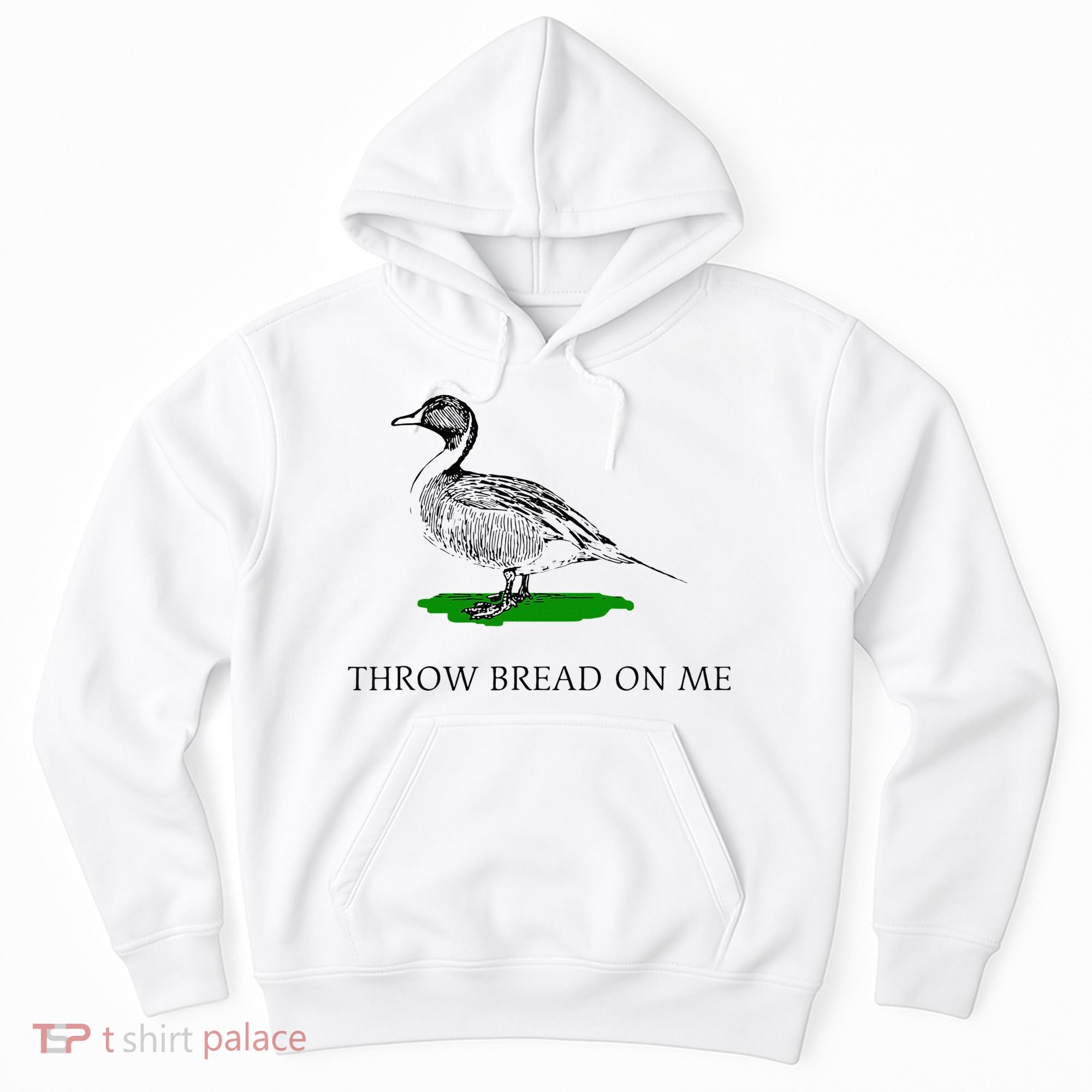 Throw Bread On Me Funny Duck Apparel Hoodie