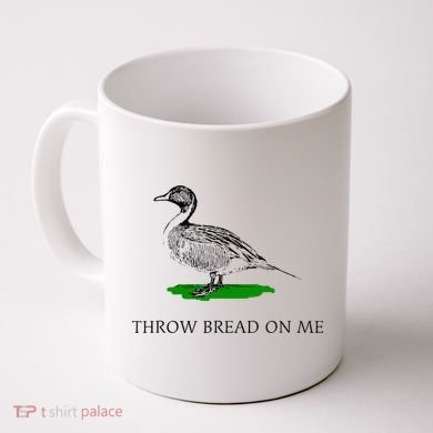 Throw Bread On Me Funny Duck Apparel Coffee Mug