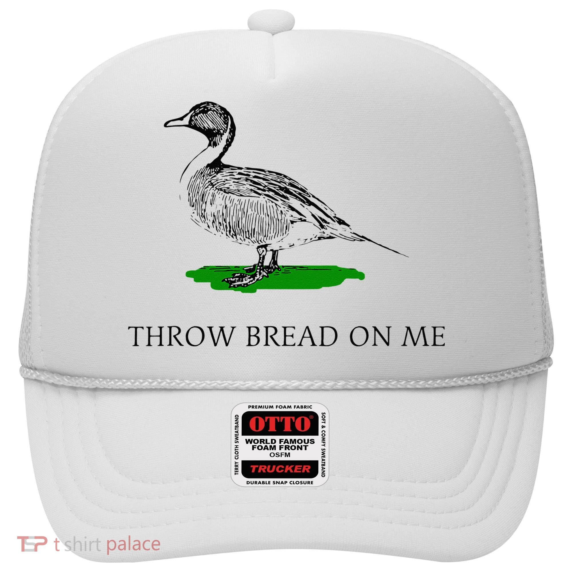 Throw Bread On Me Funny Duck Apparel Hat