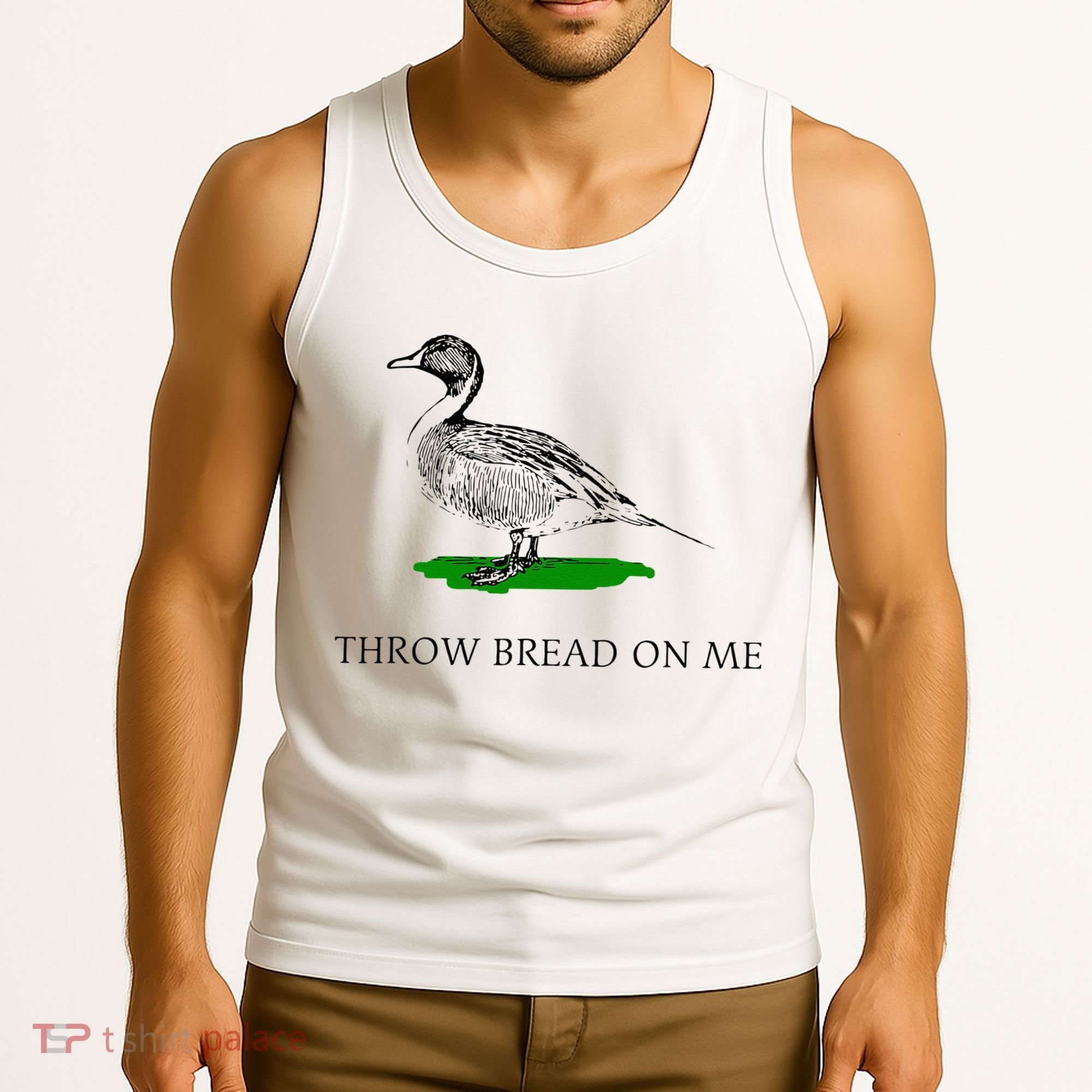 Throw Bread On Me Funny Duck Apparel Tank Top