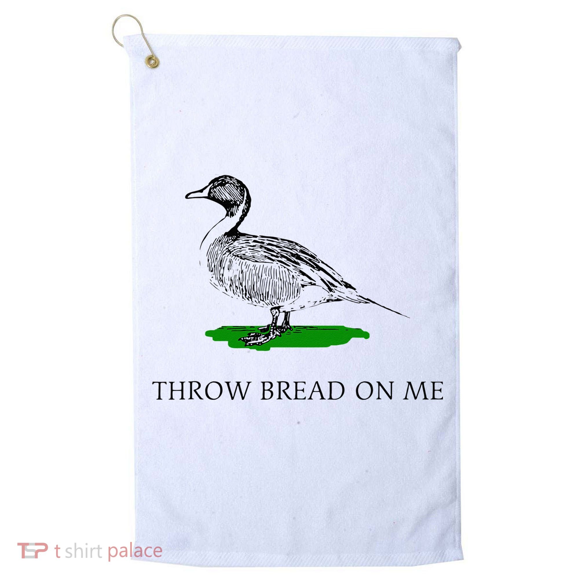Throw Bread On Me Funny Duck Apparel Golf Towel