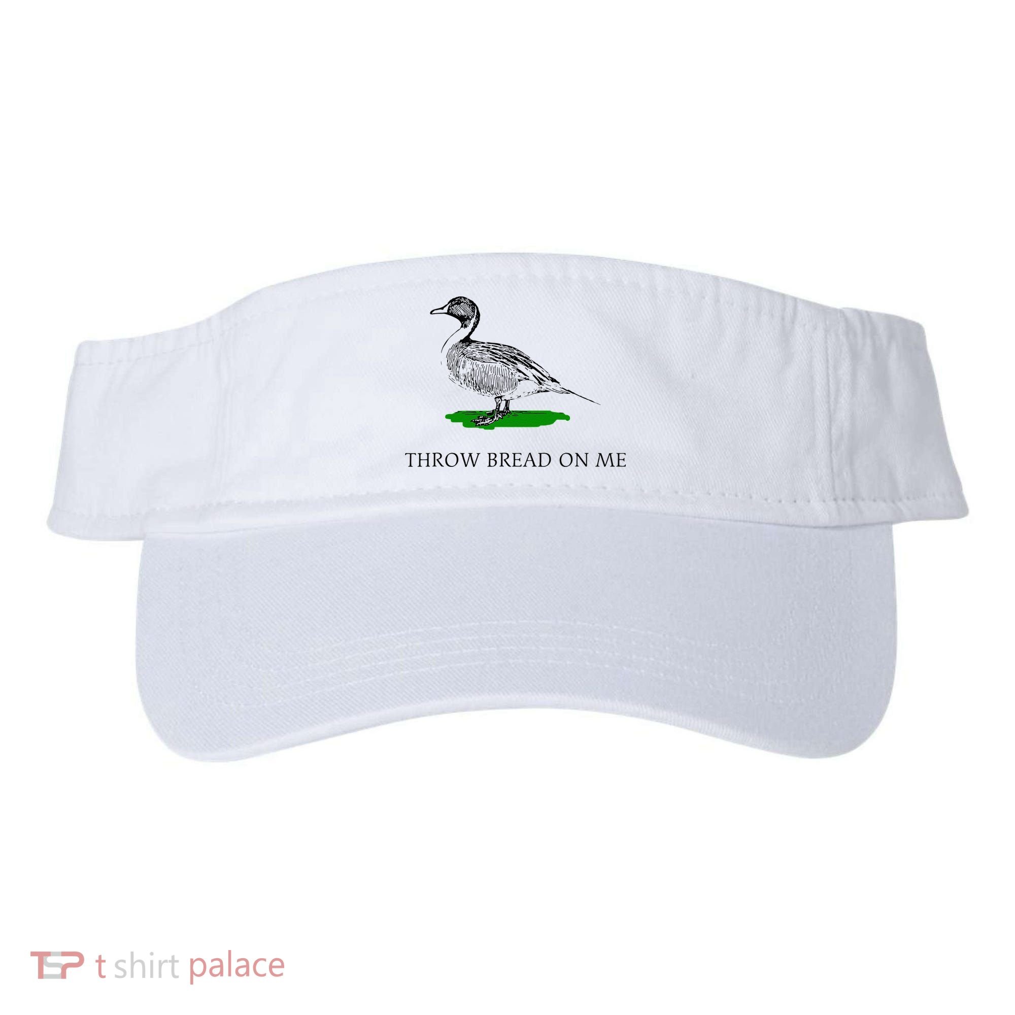 Throw Bread On Me Funny Duck Apparel Visor