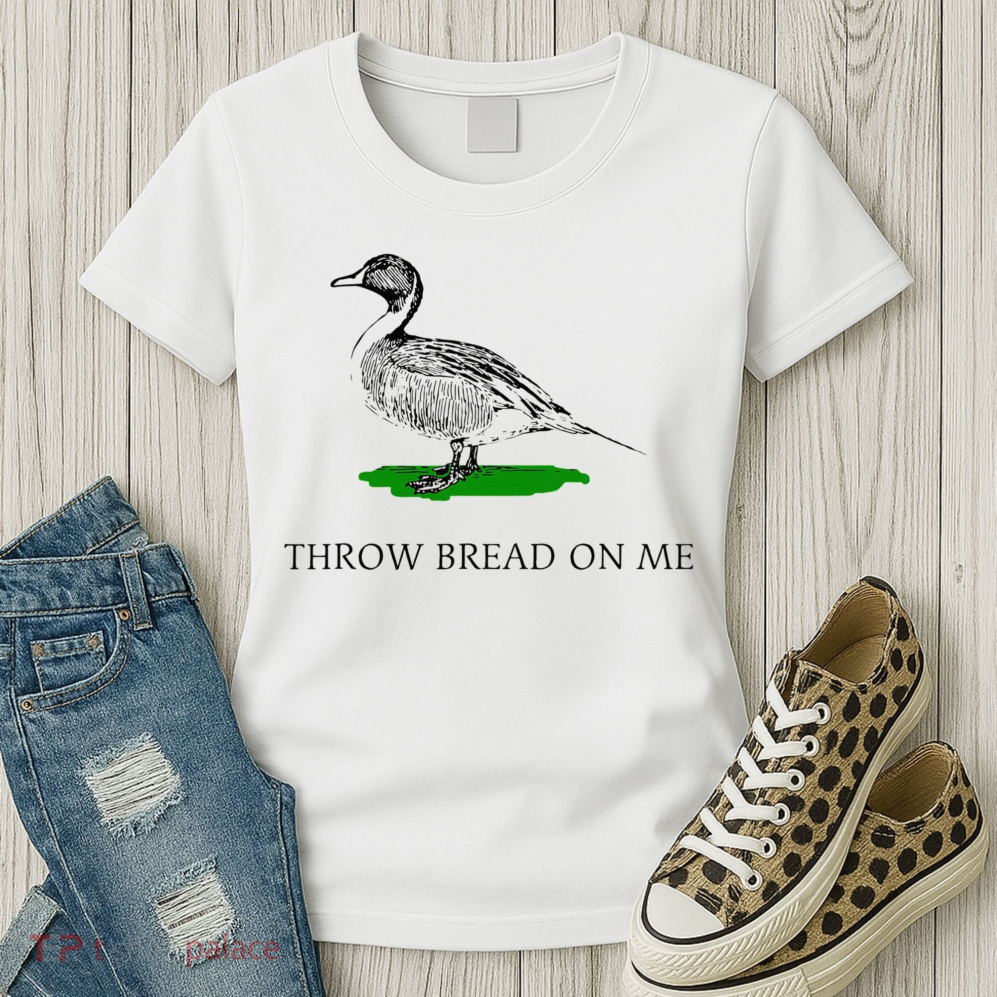 Throw Bread On Me Funny Duck Apparel Women's T-Shirt