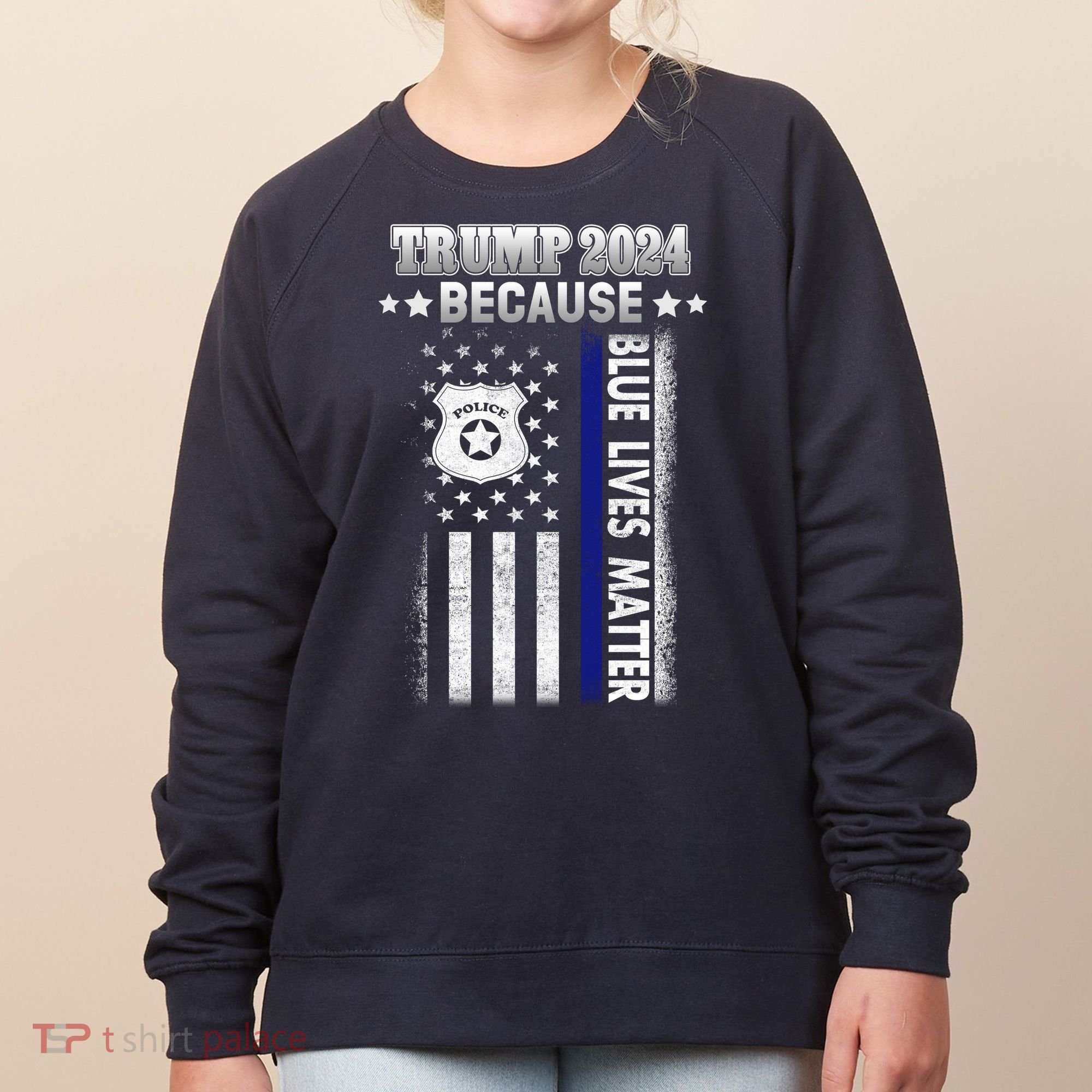 Trump Because Police Lives Matter Thin Blue Line Women's Sweatshirt