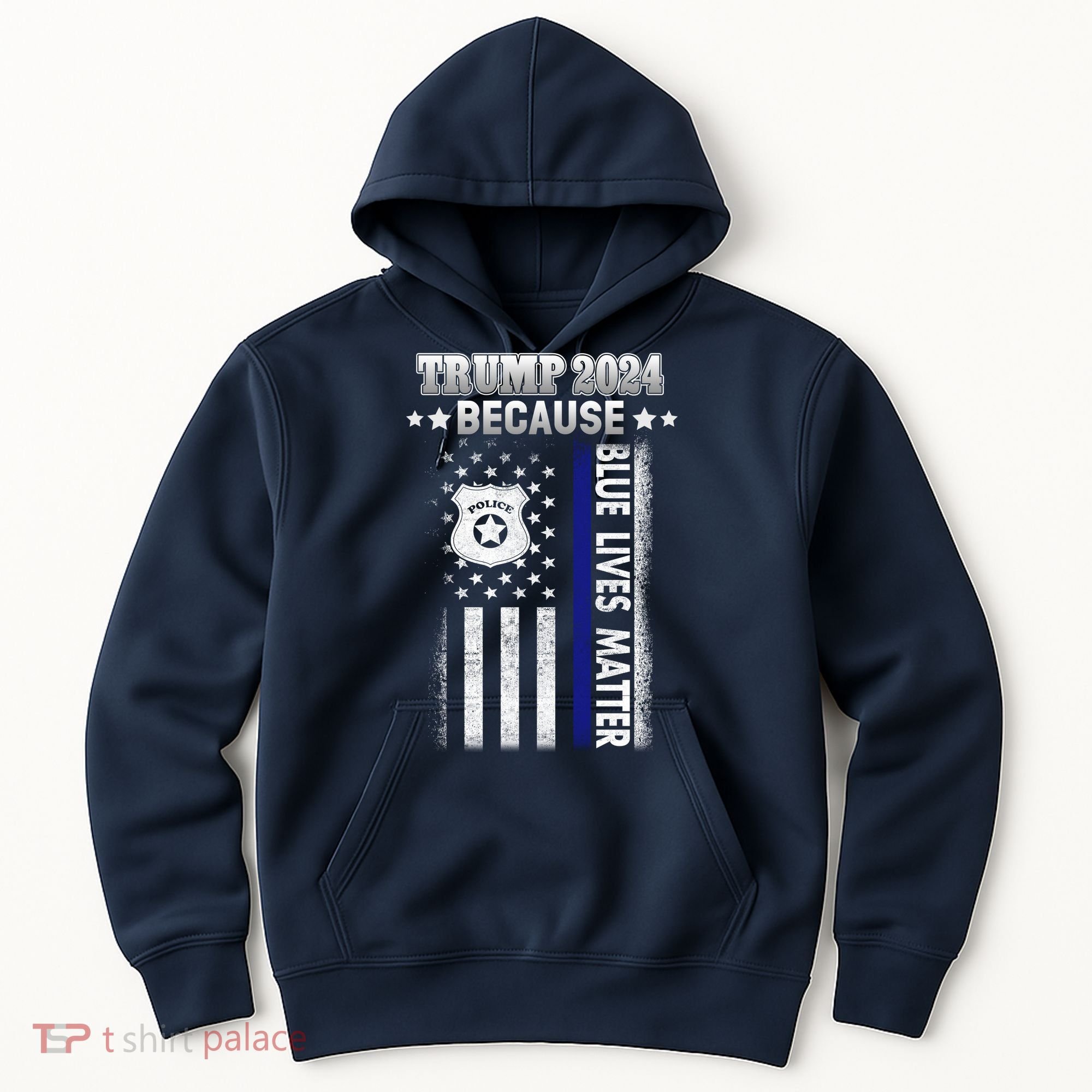Trump Because Police Lives Matter Thin Blue Line Hoodie