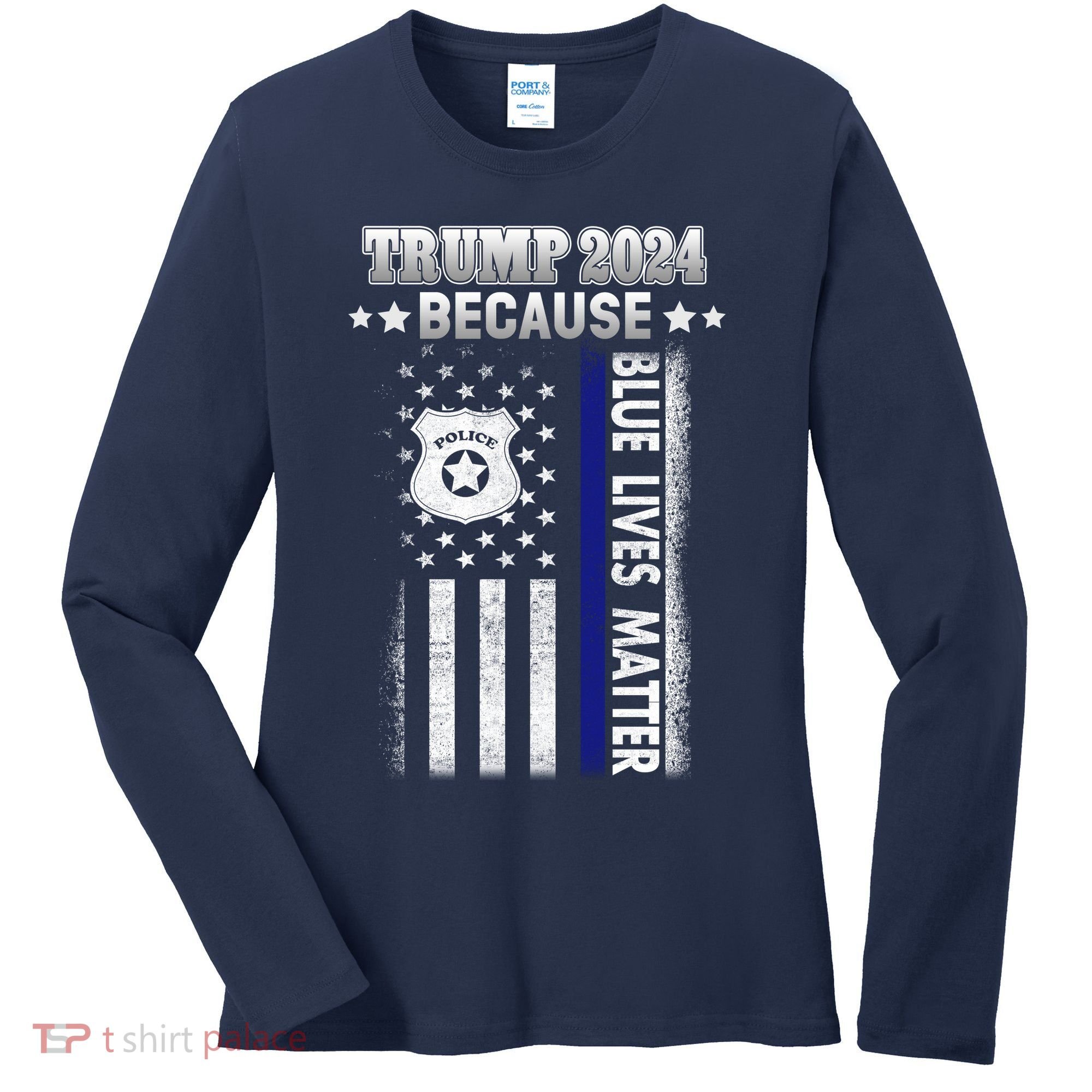Trump Because Police Lives Matter Thin Blue Line Women's Long Sleeve Shirt