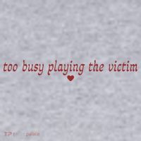 Too Busy Playing The Victim Women's Sweatshirt thumb 2