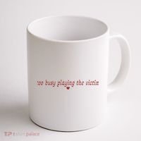 Too Busy Playing The Victim Coffee Mug thumb 1