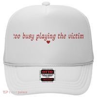 Too Busy Playing The Victim Hat thumb 0
