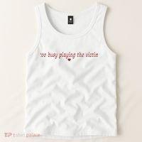 Too Busy Playing The Victim Tank Top thumb 2