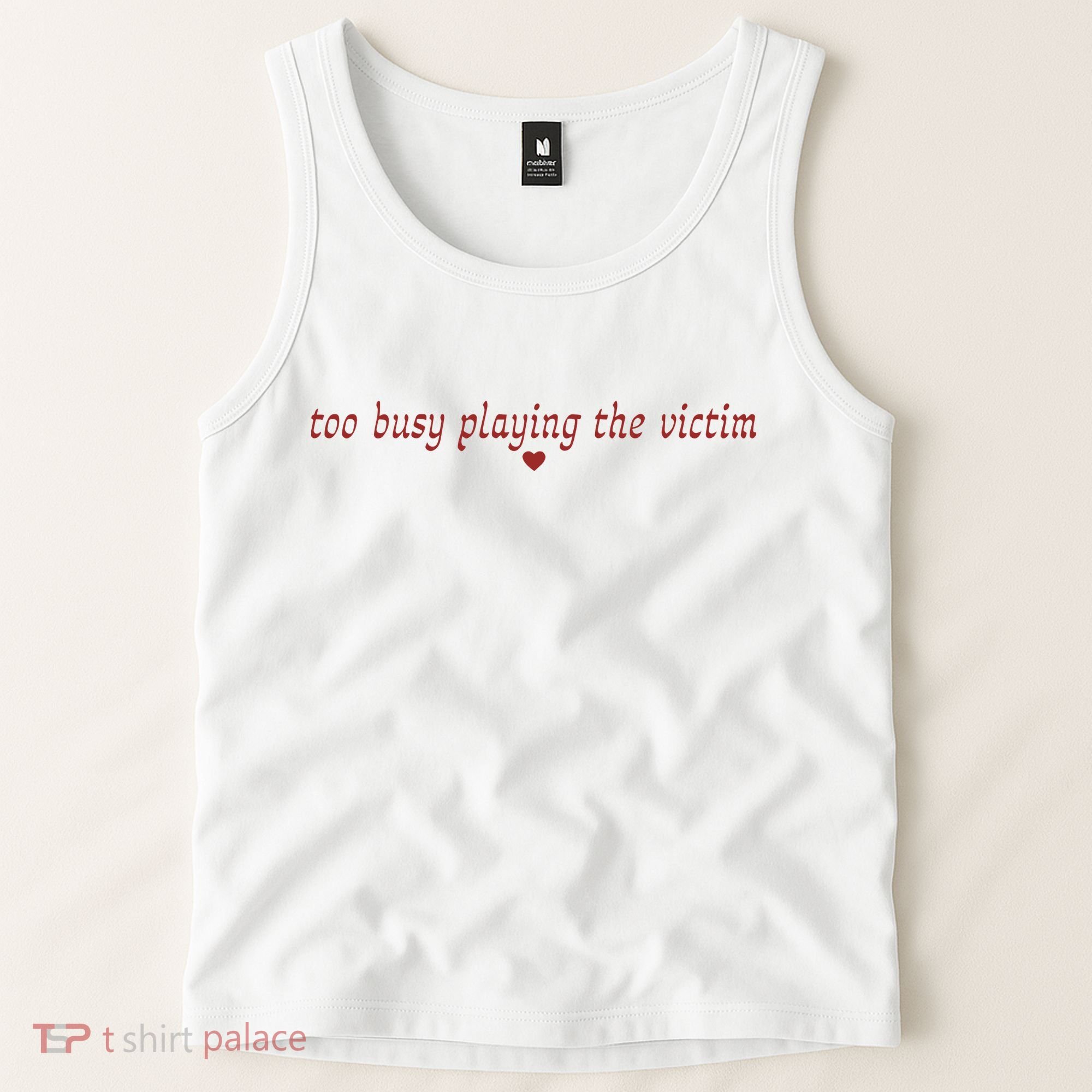 Too Busy Playing The Victim Tank Top