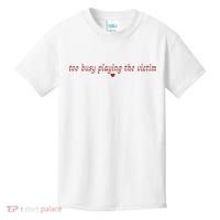 Too Busy Playing The Victim Kids T-Shirt thumb 0