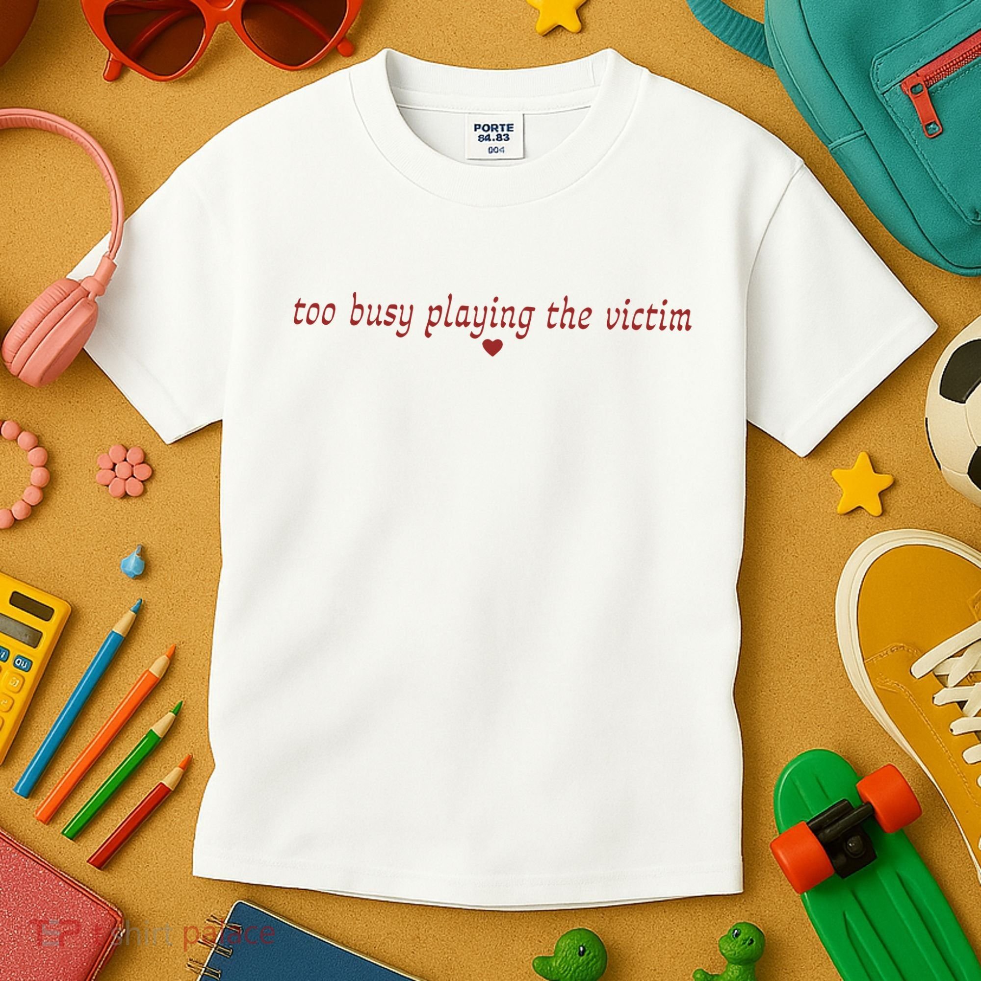 Too Busy Playing The Victim Kids T-Shirt