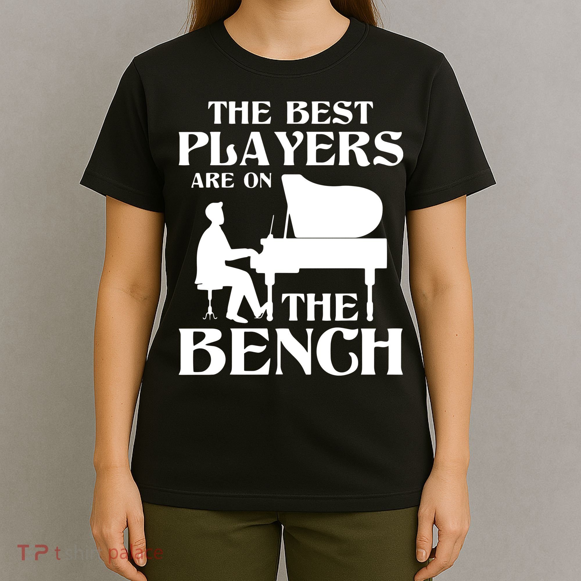 The Best Players Are On The Bench Piano Player Pianist T-Shirt