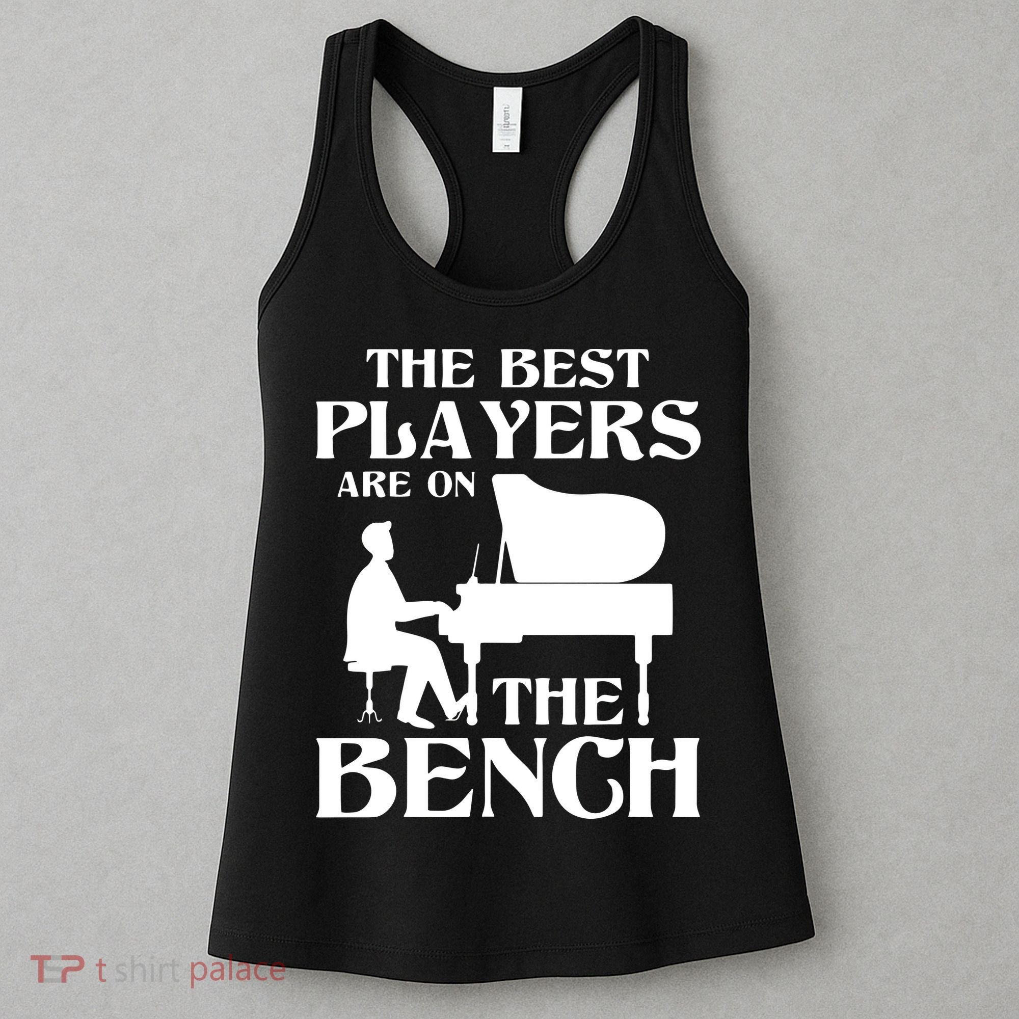 The Best Players Are On The Bench Piano Player Pianist Women's Tank Top