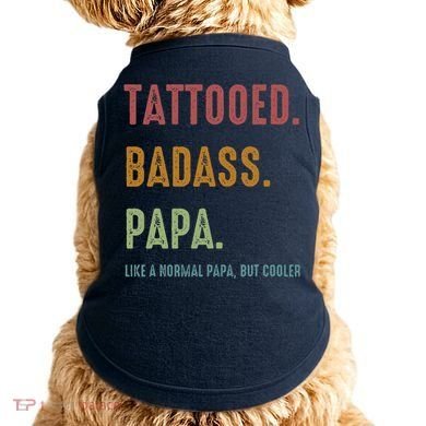 Tattooed Badass Papa Inked FatherS Day Present Doggie Tank