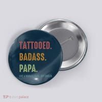 Tattooed Badass Papa Inked FatherS Day Present Button thumb 0