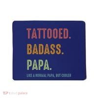 Tattooed Badass Papa Inked FatherS Day Present Mousepad thumb 0