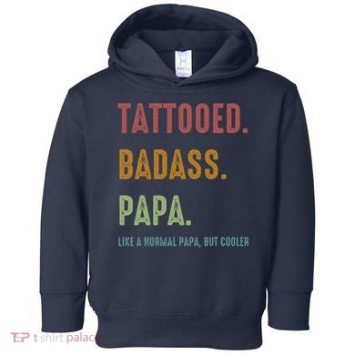 Tattooed Badass Papa Inked FatherS Day Present Toddler Hoodie