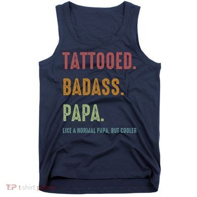 Tattooed Badass Papa Inked FatherS Day Present Tank Top