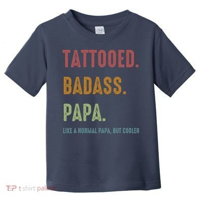 Tattooed Badass Papa Inked FatherS Day Present Toddler T-Shirt