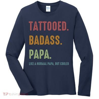 Tattooed Badass Papa Inked FatherS Day Present Women's Long Sleeve Shirt