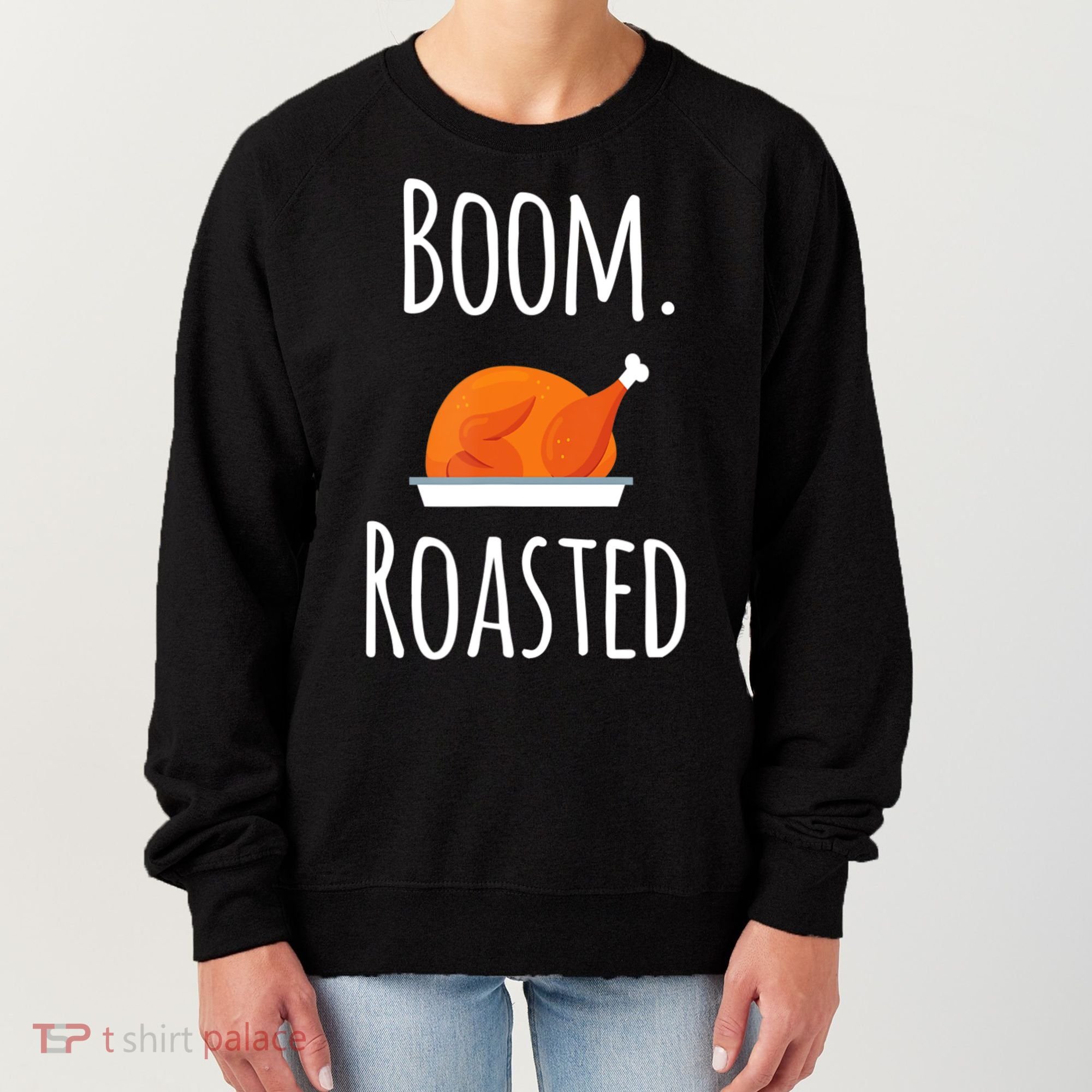 Thanksgiving Boom Roasted Turkey Women's Sweatshirt