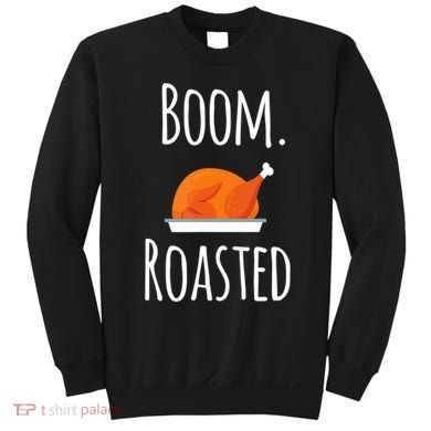 Thanksgiving Boom Roasted Turkey Sweatshirt