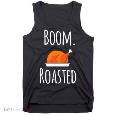 Thanksgiving Boom Roasted Turkey Tank Top