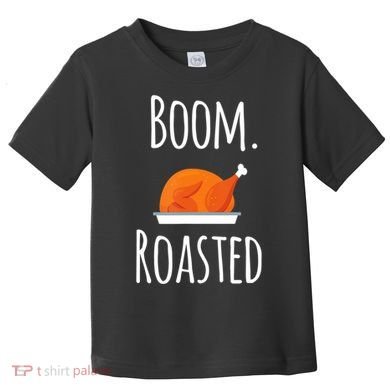 Thanksgiving Boom Roasted Turkey Toddler T-Shirt