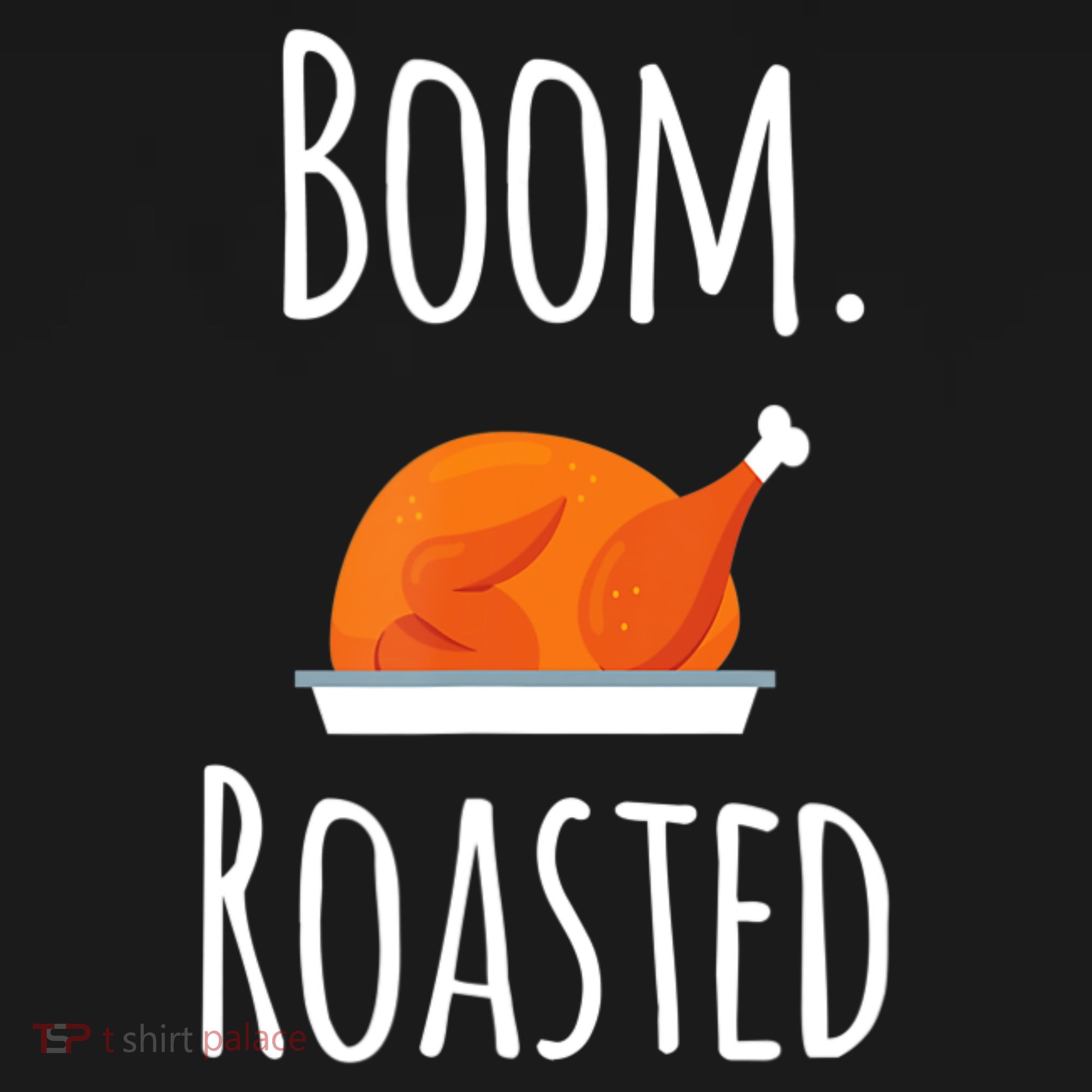 Thanksgiving Boom Roasted Turkey Toddler T-Shirt