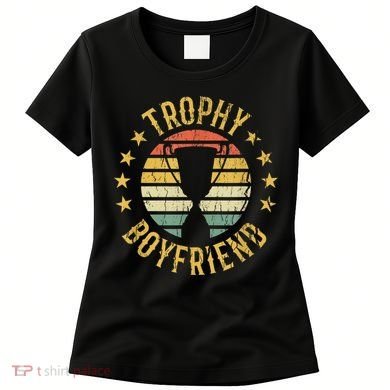 Trophy Boyfriend Retro Clothes Gift For Girlfriend Cute Valentine Gift Women's T-Shirt