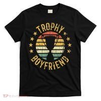Trophy Boyfriend Retro Clothes Gift For Girlfriend Valentine T-Shirt thumb 0