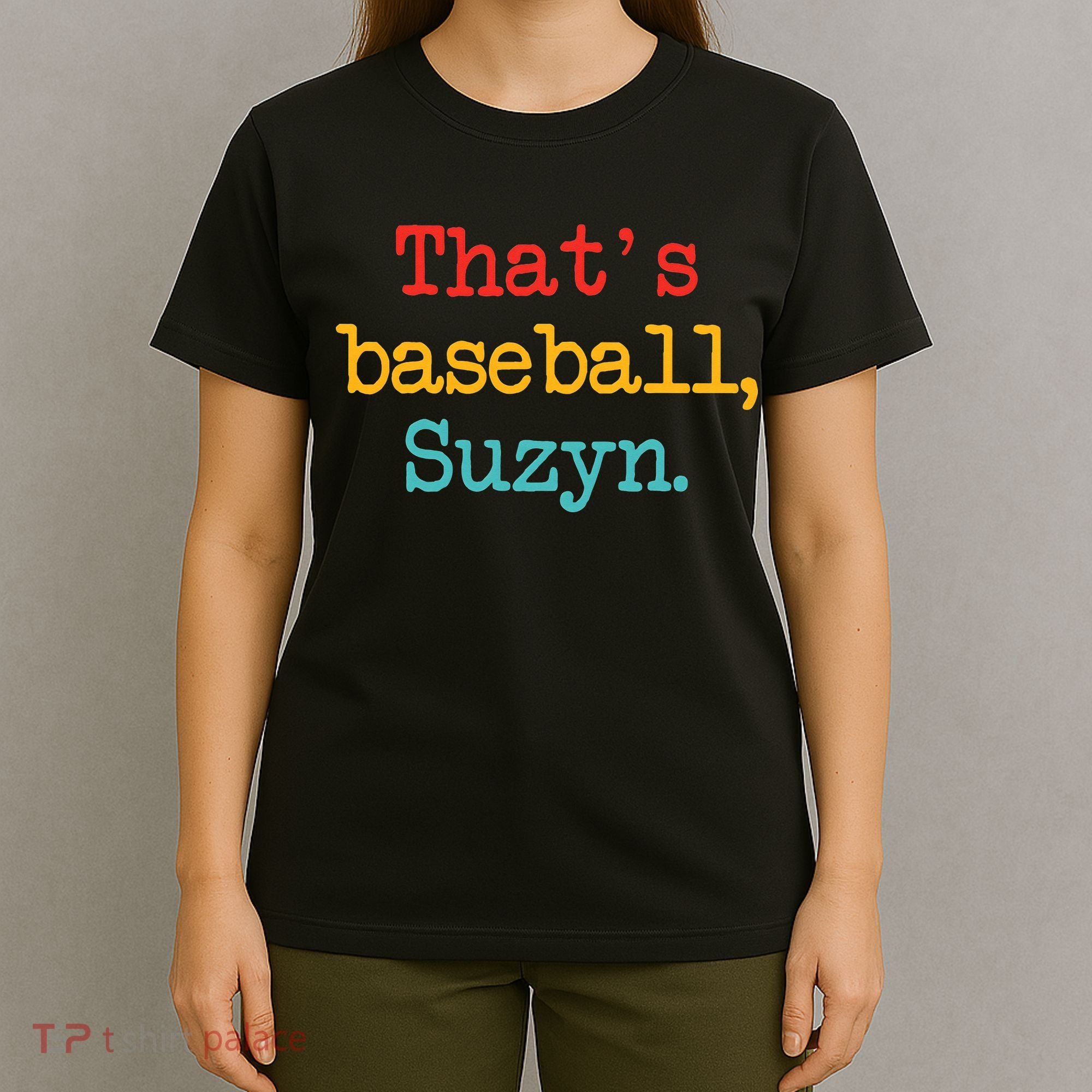 That's Baseball Suzyn Apparel T-Shirt