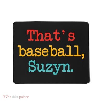 That's Baseball Suzyn Apparel Mousepad