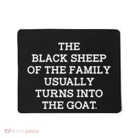 The Black S.H.E.E.P Of The Family Usually Turns Into Goat Mousepad thumb 0