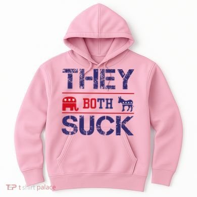 They Both Suck Anti Political Hoodie