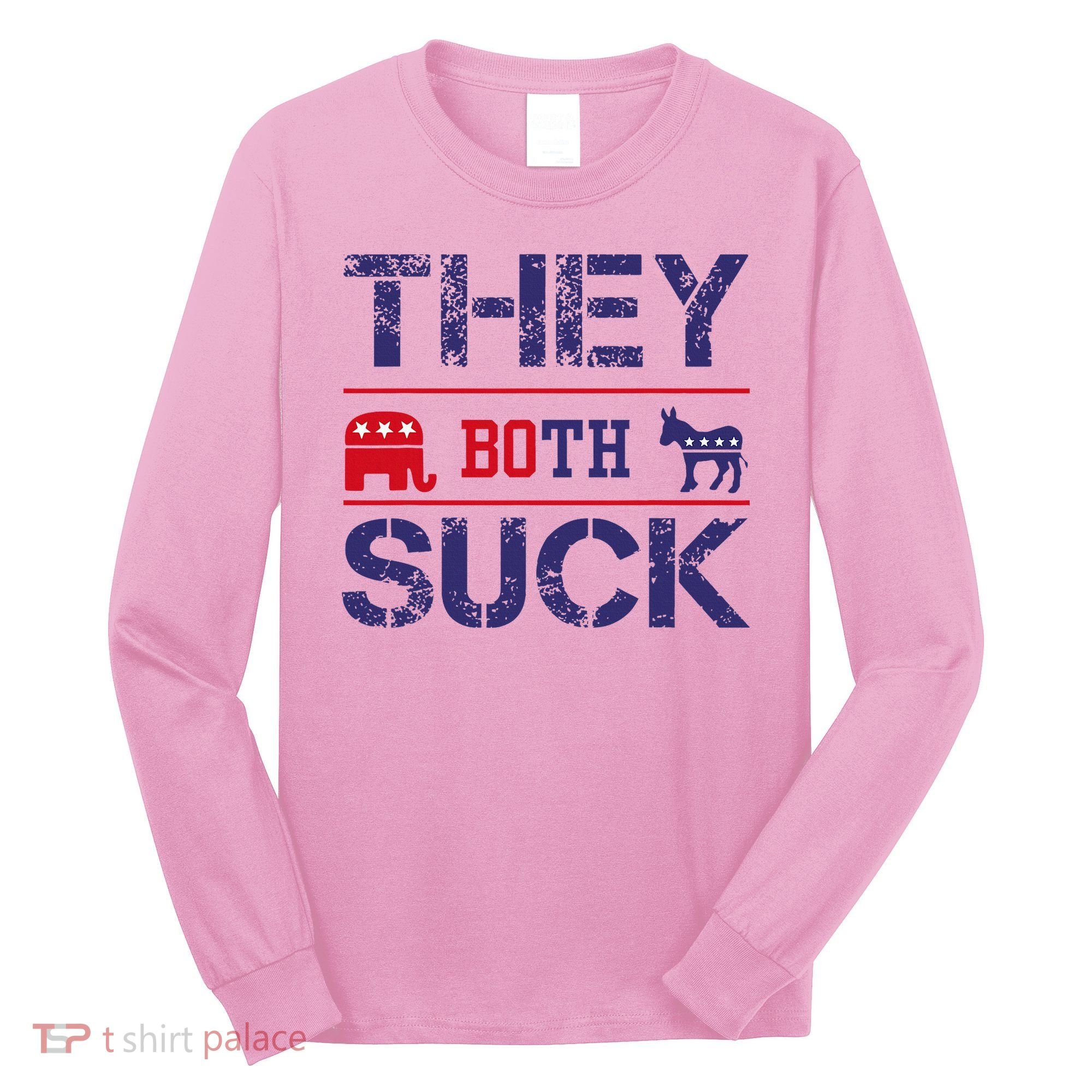 They Both Suck Anti Political Long Sleeve Shirt