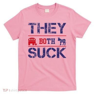 They Both Suck Anti Political T-Shirt