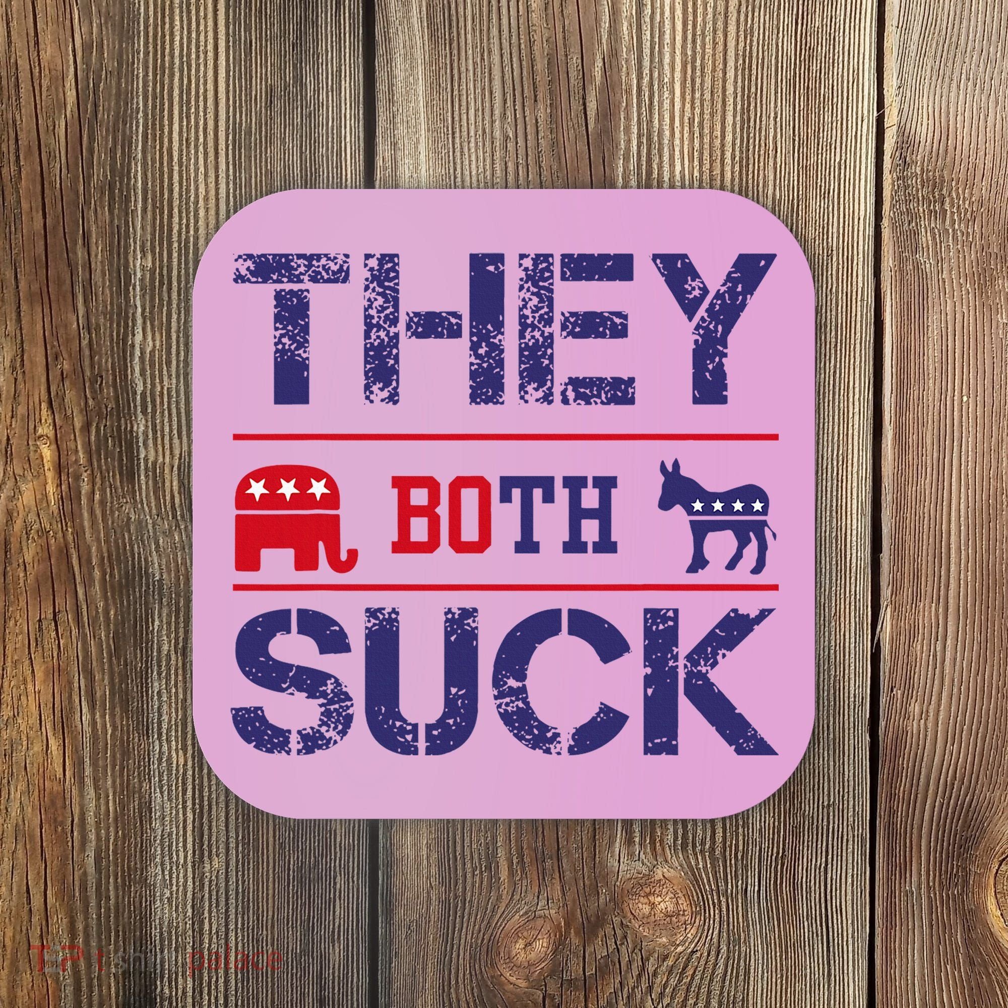 They Both Suck Anti Political Coaster