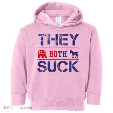 They Both Suck Anti Political Toddler Hoodie