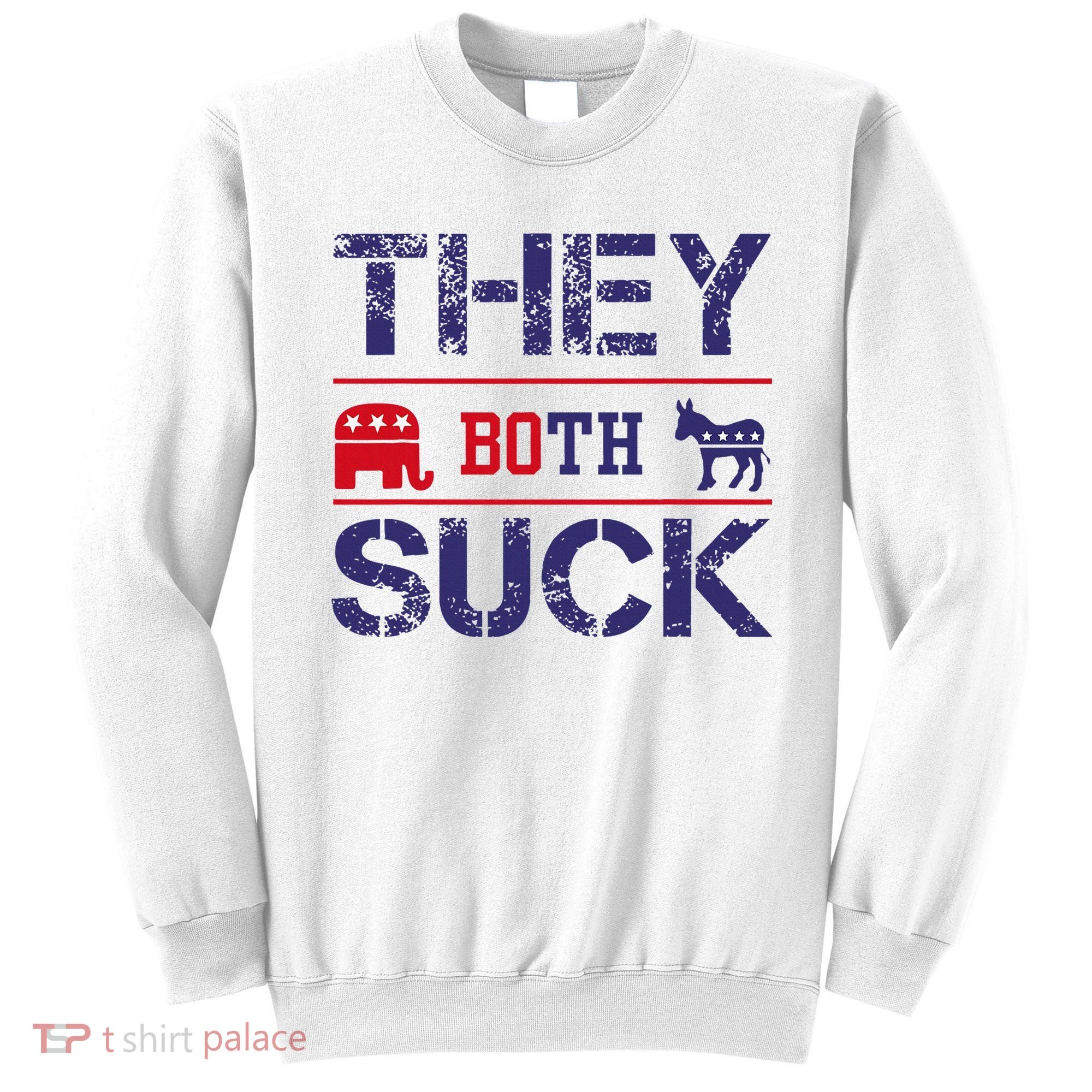 They Both Suck Anti Political Sweatshirt