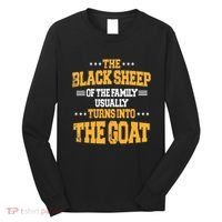 The Black S.H.E.E.P Of The Family Usually Turns Into The Goat Long Sleeve Shirt thumb 0