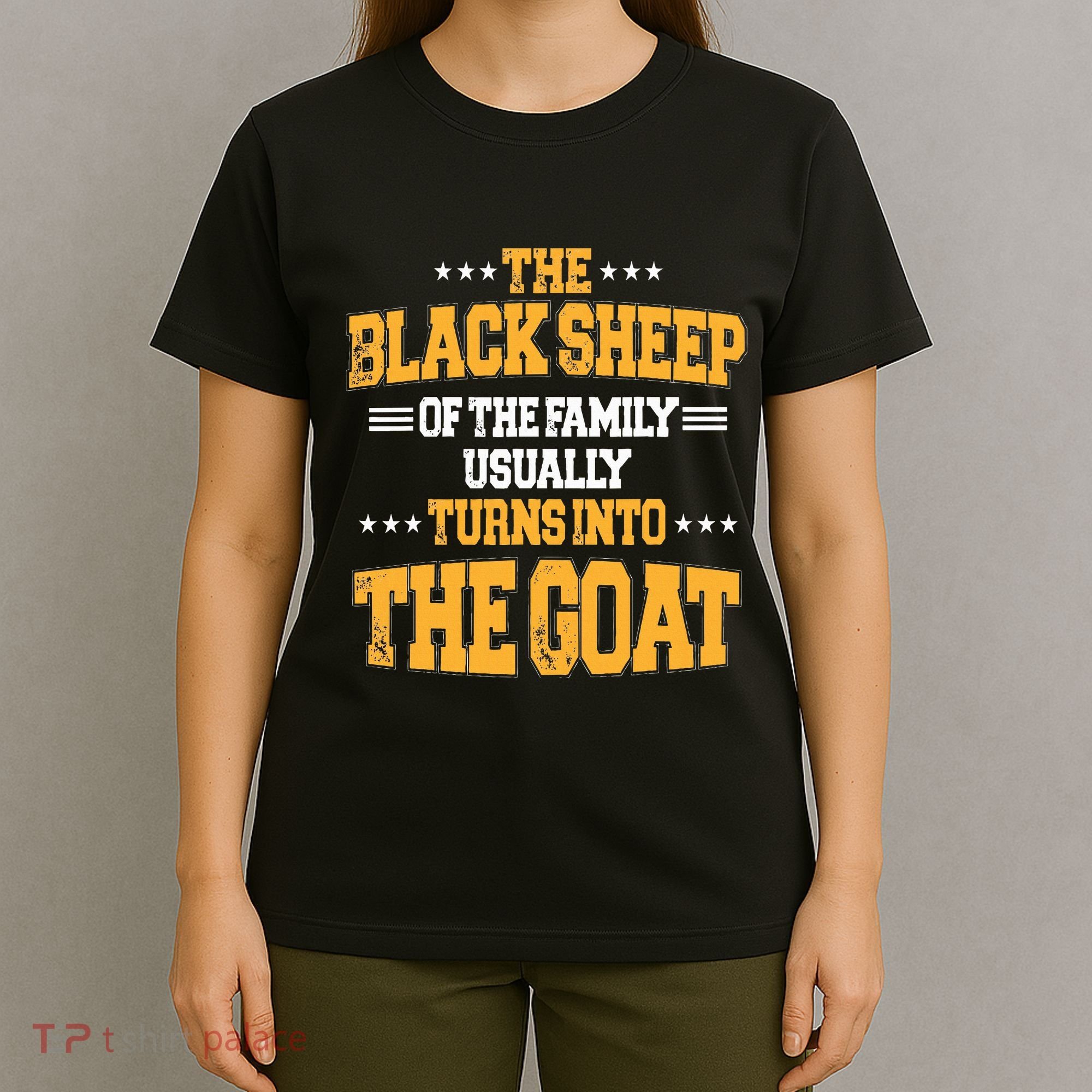 The Black S.H.E.E.P Of The Family Usually Turns Into The Goat T-Shirt