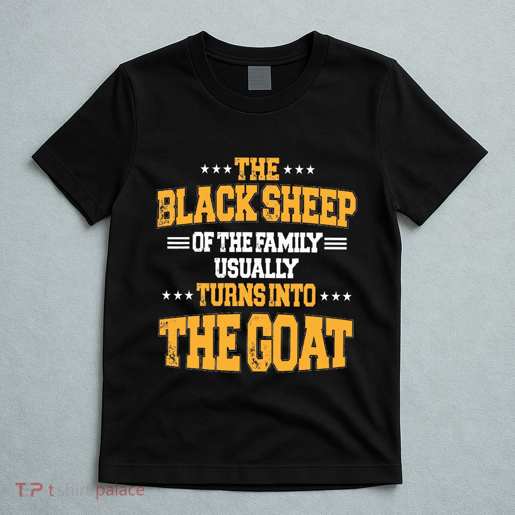 The Black S.H.E.E.P Of The Family Usually Turns Into The Goat T-Shirt